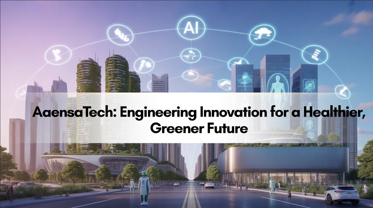 AaensaTech: Engineering Innovation for a Healthier, Greener Future.